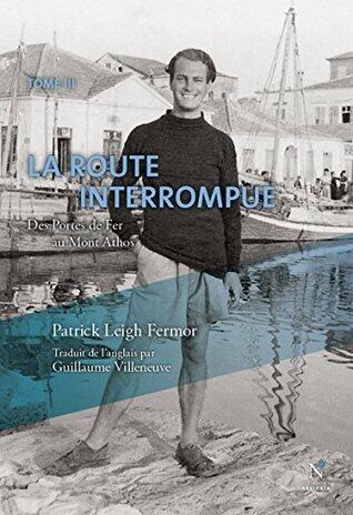 La route interrompue : des Portes de Fer au Mont Athos