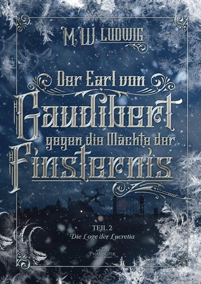 Der Earl von Gaudibert gegen die Mächte der Finsternis: Teil 2 - Die Loge der Lucretia (Der Earl von Gaudibert Reihe 3)