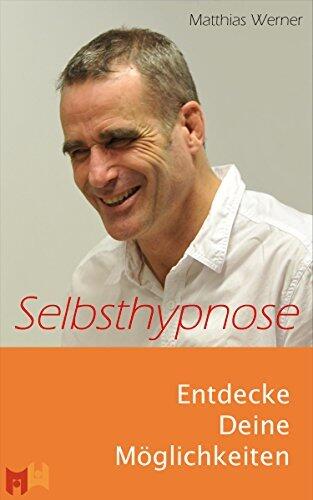 Selbsthypnose: Entdecke Deine Möglichkeiten