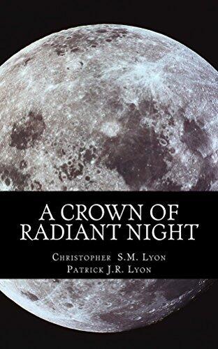 A Crown of Radiant Night: The Seven Thunders of Heaven: Book I Volume I