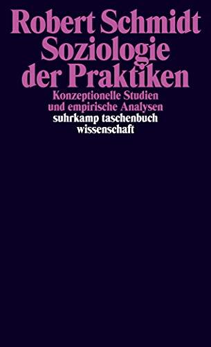 Soziologie der Praktiken. Konzeptionelle Studien und empirische Analysen.