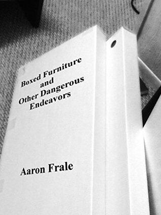 Boxed Furniture and Other Dangerous Endeavors