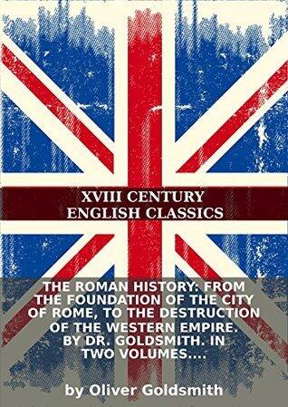 The Roman history: from the foundation of the city of Rome, to the destruction of the western Empire. By Dr. Goldsmith. In two volumes. [pt.2]