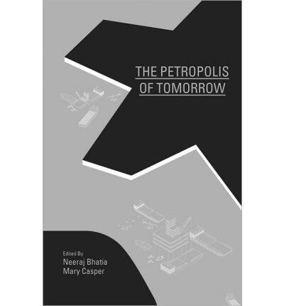 [The Petropolis of Tomorrow] [Author: Neeraj Bhatia] [November, 2013]