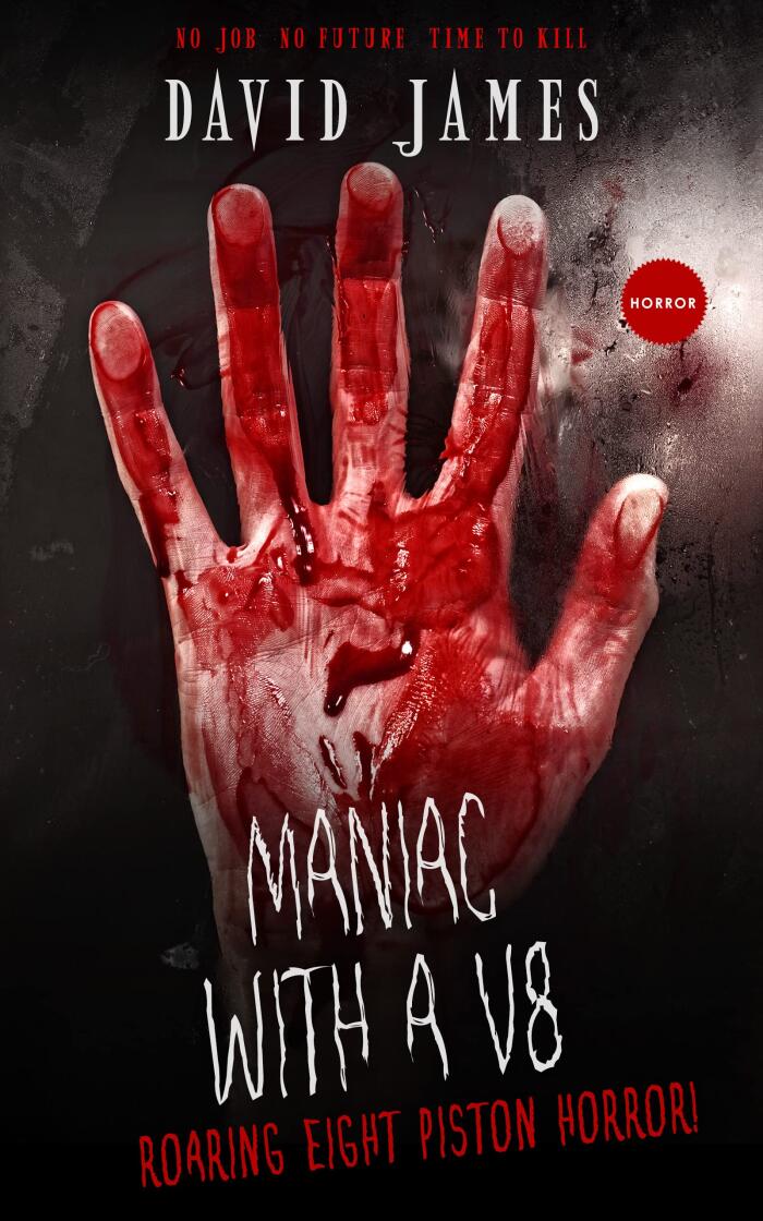 Maniac with a V8: No Job. No Future. Time to Kill.
