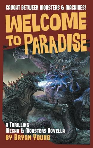 Welcome to Paradise: A Mecha & Monsters Novella