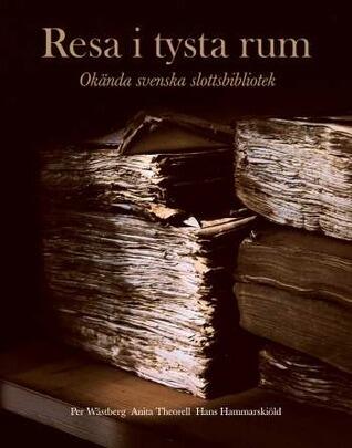 Resa i tysta rum : okända svenska slottsbibliotek