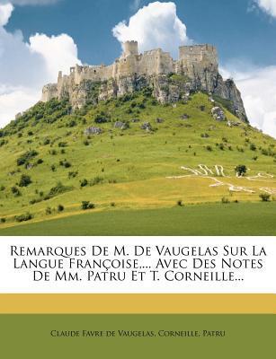 Remarques de M. de Vaugelas sur la Langue Française