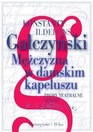 Mężczyzna w damskim kapeluszu. Próby teatralne. Tom 3