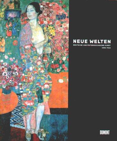 Neue Welten. Deutsche und österreichische Kunst 1890 - 1940.