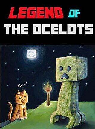 Legend Of The Ocelots- A Minecraft Novel