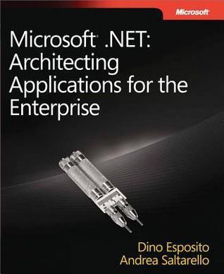 Microsoft(r) .Net: Architecting Applications for the Enterprise: Architecting Applications for the Enterprise