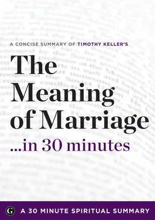 The Meaning of Marriage: Facing the Complexities of Commitment with the Wisdom of God