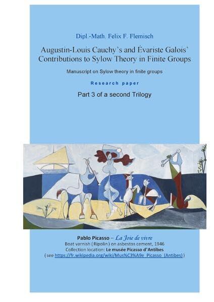 Augustin-Louis Cauchy's and Évariste Galois' Contributions to Sylow Theory in Finite Groups - Part 3 of a second Trilogy: Manuscript on Sylow theory in finite groups