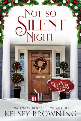 Not So Silent Night: A Small Town Holiday Romantic Suspense Novella