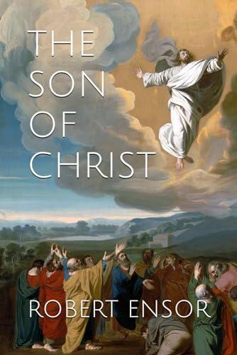 The Son of Christ: The Secret Gospel of John The Apostle