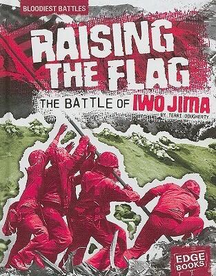 Raising the Flag: The Battle of Iwo Jima