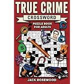 True Crime Crossword Puzzle Book for Adults: A Killer Crossword Puzzle Book For Clever True Crime Fans