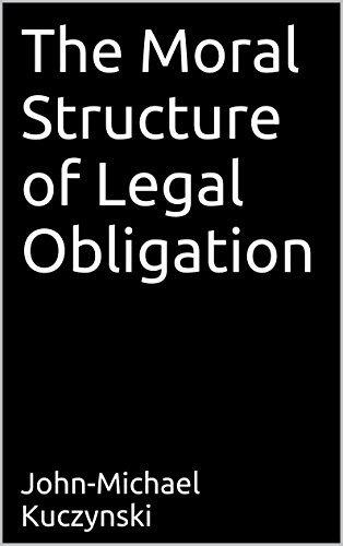The Moral Structure of Legal Obligation