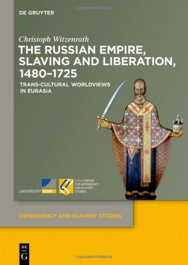The Russian Empire, Slaving and Liberation, 1480–1725: Trans-Cultural Worldviews in Eurasia