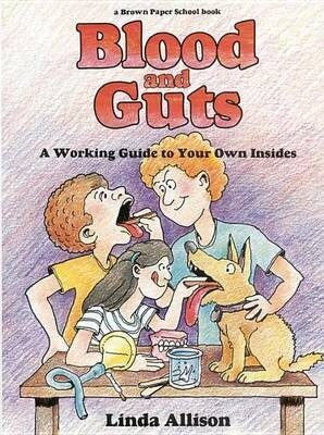 [Blood and Guts: A Working Guide to Your Own Insides] (By: Linda Allison) [published: August, 1992]