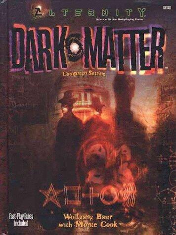 Dark Matter (Alternity Sci-Fi Roleplaying: Dark Matter Setting, Modern)