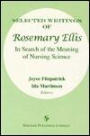 Selected Writings of Rosemary Ellis: In Search of the Meaning of Nursing Science
