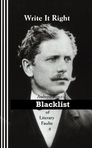Write It Right: Ambrose Bierce's Blacklist of Literary Faults
