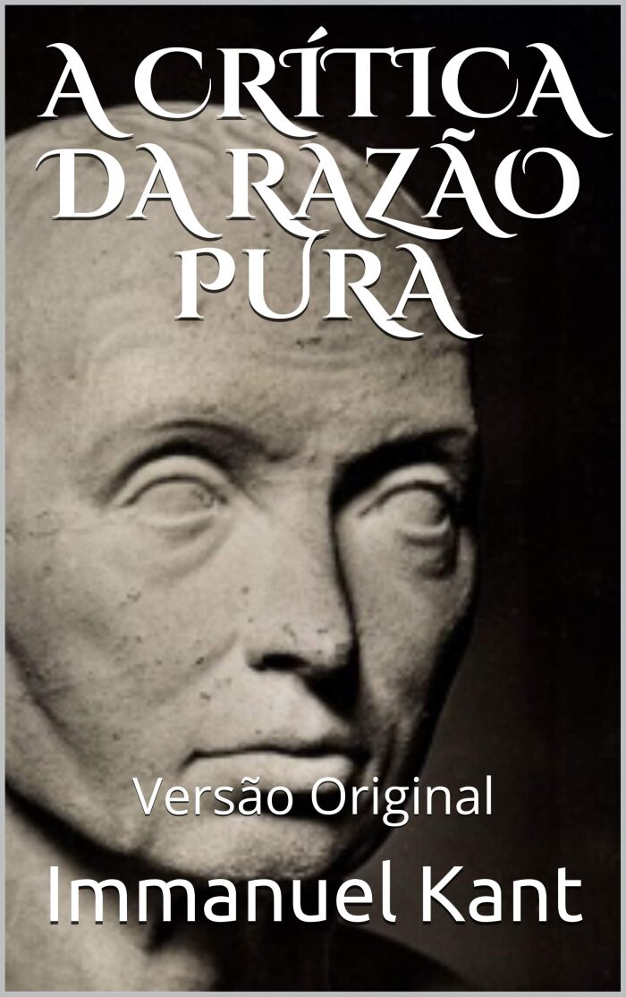 A CRÍTICA DA RAZÃO PURA: Versão Original