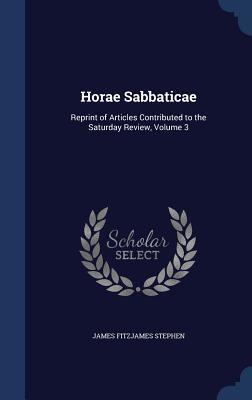 Horae Sabbaticae: Reprint of Articles Contributed to the Saturday Review, Volume 3
