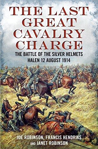 The Last Great Cavalry Charge-The Battle of the Silver Helmets-Halen-12 August 1914