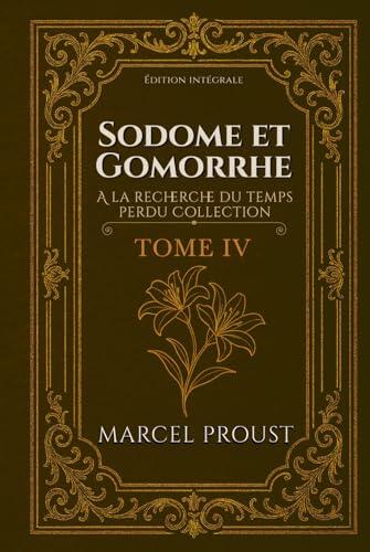 Sodome et Gomorrhe A la recherche du temps perdu Collection TOME IV Édition intégrale