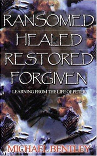 Ransomed, Healed, Restored, Forgiven: Learning from the Life of Peter