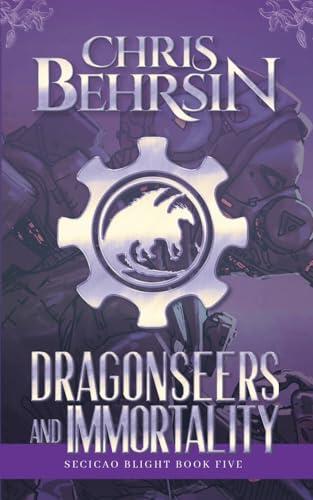 Dragonseers and Immortality: A Steampunk Fantasy Adventure