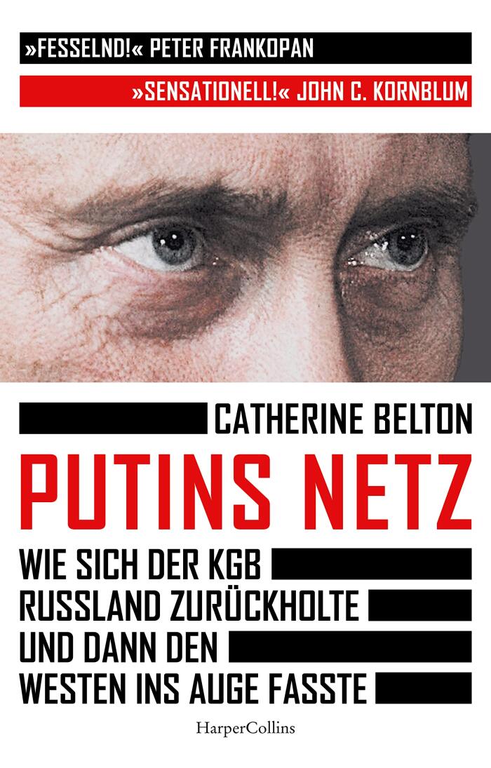 Putins Netz. Wie sich der KGB Russland zurückholte und dann den Westen ins Auge fasste: SPIEGEL-Bestseller | »Ein augenöffnendes Buch über das System Putin.« SZ