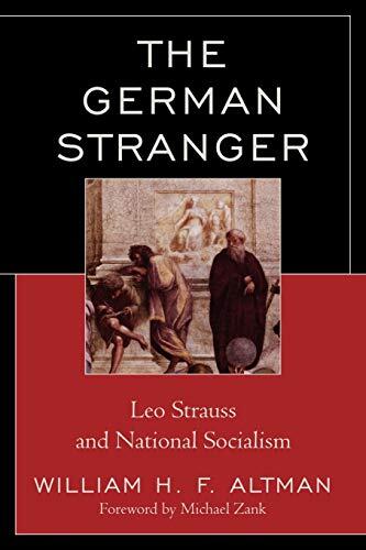 The German Stranger: Leo Strauss and National Socialism