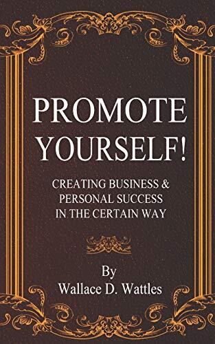 Promote Yourself! Creating Business & Personal Success in the Certain Way