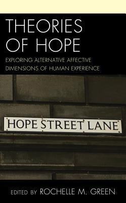 Theories of Hope: Exploring Alternative Affective Dimensions of Human Experience