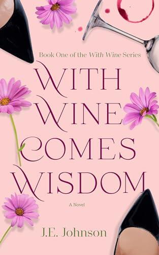 With Wine Comes Wisdom: With Wine Series (Book 1)