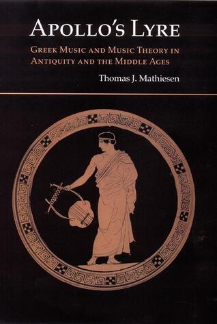 Apollo's Lyre: Greek Music and Music Theory in Antiquity and the Middle Ages