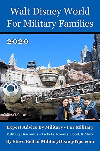 Walt Disney World For Military Families 2020: The Guide to Save the Most Money Possible and Plan for a Fantastic Military Family Vacation at Disney World