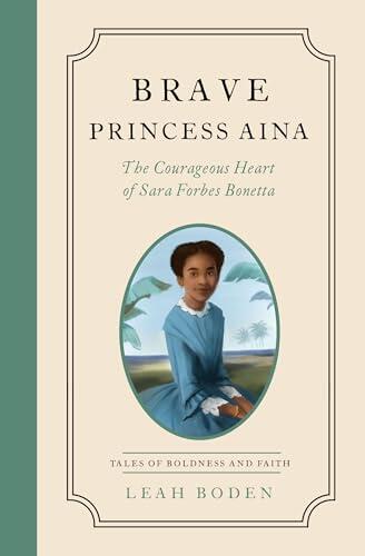 Brave Princess Aina: The Courageous Heart of Sarah Forbes Bonetta - Tales of Boldness and Faith - Book 3