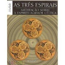 As Três Espirais, Meditação Sobre A Espiritualidade Céltica