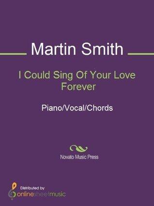 I Could Sing Of Your Love Forever Sheet Music