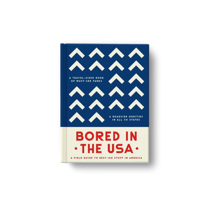 Bored In The USA: A Field Guide To Best-ish Stuff in America, A Travel-Sized Book of Must-See Parks & Roadside Oddities in All 50 States