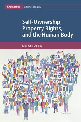 Self-Ownership, Property Rights, and the Human Body: A Legal and Philosophical Analysis