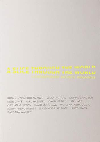A Slice Through the World: Contemporary Artists' Drawings