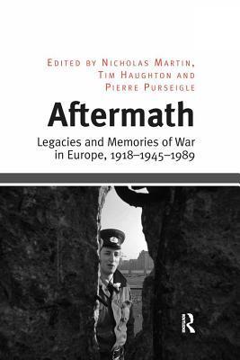 Aftermath: Legacies and Memories of War in Europe, 1918-1945-1989