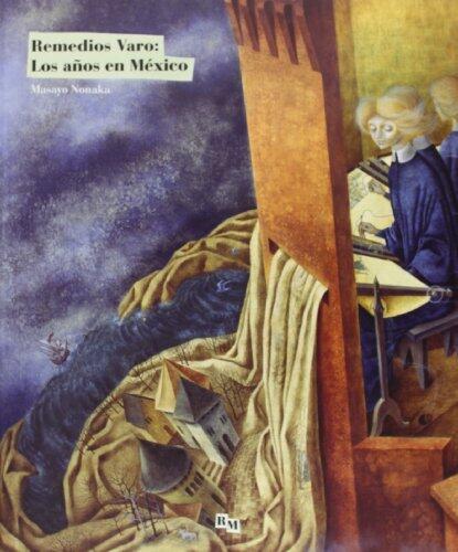 Remedios Varo: Los años en México: Remedios Varo: The Mexican Years, Spanish Edition
