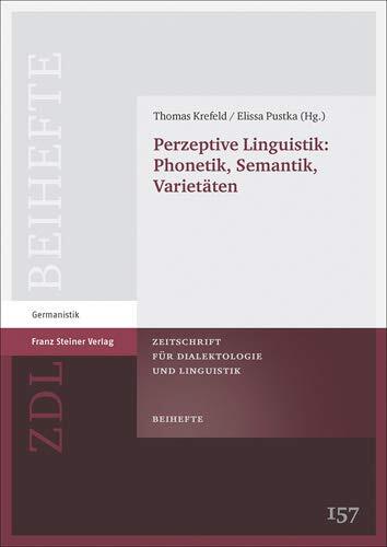 Perzeptive Linguistik: Phonetik, Semantik, Varietaten (Zeitschrift Fur Dialektologie Und Linguistik, Beihefte)